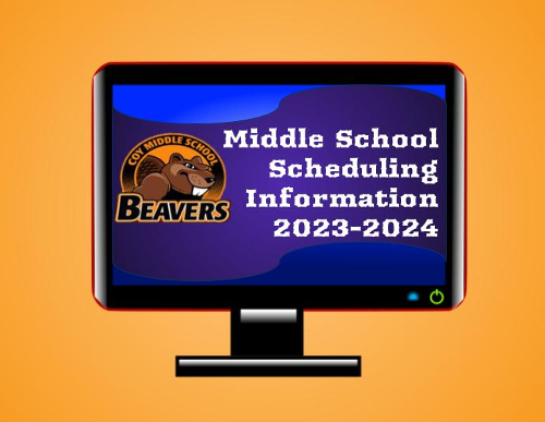 Middle School Scheduling Information 2023-2024